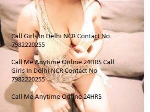 CALL GIRLS IN DELHI CASH ON DELIVERY 7982220255…